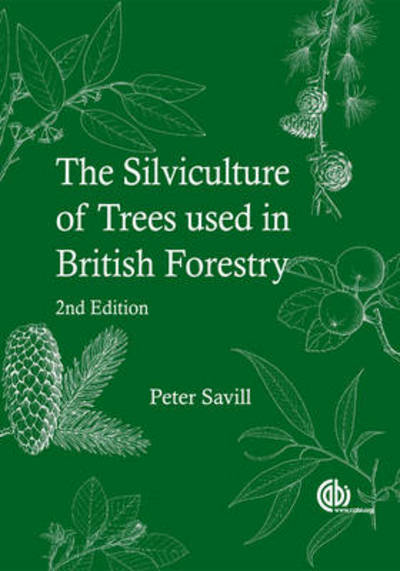 Cover for Savill, Peter (Chairman of the Trustees of the Sylva Foundation) · Silviculture of Trees Used in British Forestry (Hardcover Book) (2013)