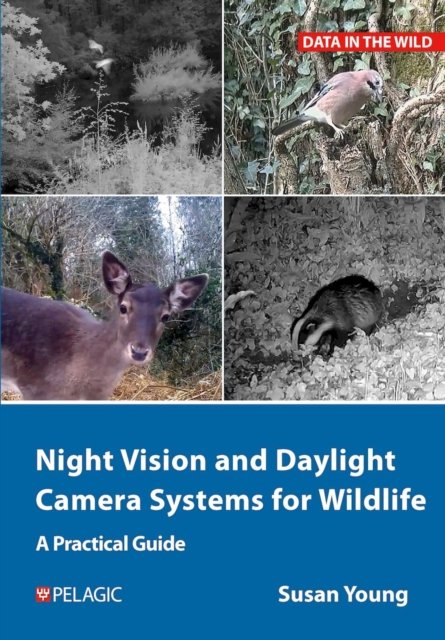Cover for Susan Young · Night Vision and Daylight Camera Systems for Wildlife: A Practical Guide - Data in the Wild (Hardcover Book) (2025)