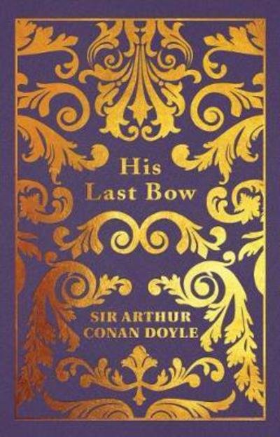 Cover for Sir Arthur Conan Doyle · His Last Bow (Innbunden bok) (2017)