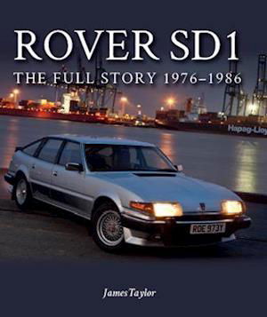 Rover SD1: The Full Story 1976-1986 - James Taylor - Böcker - The Crowood Press Ltd - 9781785009266 - 24 maj 2021