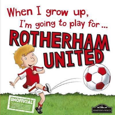Cover for When I Grow Up Im Going to Play Forrotherham United (Book) (2016)