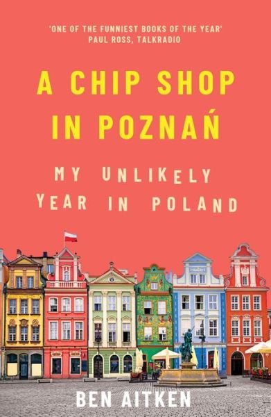 Cover for Ben Aitken · A Chip Shop in Poznan: My Unlikely Year in Poland (Paperback Book) (2020)