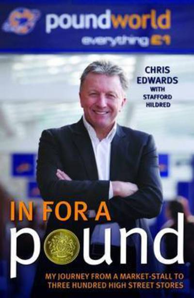 Cover for Chris Edwards · In For A Pound - My Journey From a Market-Stall to Three Hundred High Street Stores (Hardcover Book) (2015)