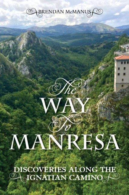 Cover for McManus, Brendan (SJ) · The Way to Manresa: Discoveries along the Ignatian Camino (Paperback Book) (2021)
