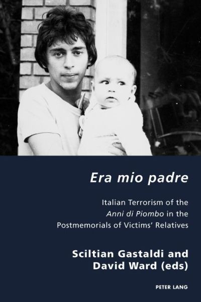 Cover for Era mio padre: Italian Terrorism of the Anni di Piombo in the Postmemorials of Victims' Relatives - Italian Modernities (Paperback Book) [New edition] (2018)