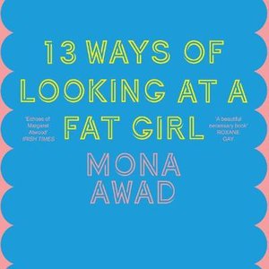 Cover for Mona Awad · 13 Ways of Looking at a Fat Girl (Audiobook (CD)) [Unabridged edition] (2019)