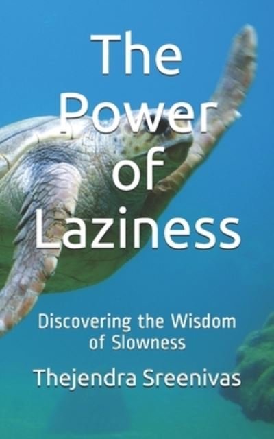 The Power of Laziness - Thejendra Sreenivas - Książki - Independently Published - 9781793044266 - 2 stycznia 2019