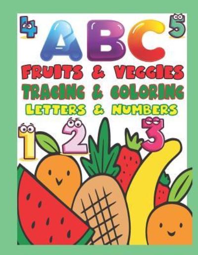 Cover for Krissmile · ABC Fruits &amp; Veggies Tracing &amp; Coloring Letters &amp; Numbers (Paperback Book) (2019)