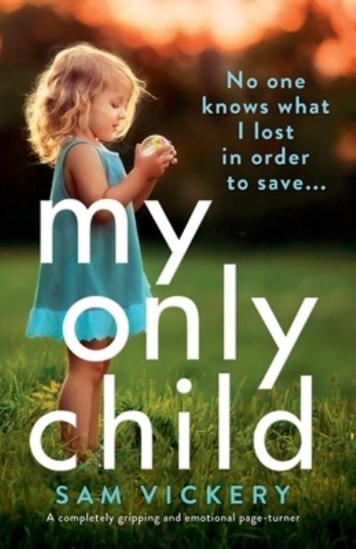 My Only Child A completely gripping and emotional page-turner - Sam Vickery - Livros - Bookouture - 9781800191266 - 2 de novembro de 2020