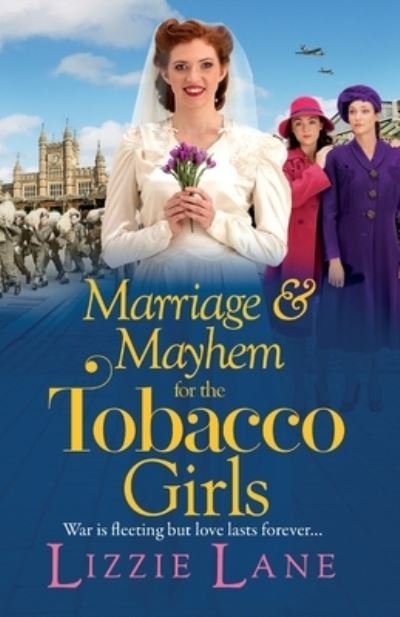 Cover for Lizzie Lane · Marriage and Mayhem for the Tobacco Girls: The BRAND NEW page-turning historical saga from Lizzie Lane - The Tobacco Girls (Paperback Book) (2022)
