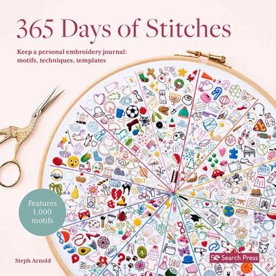 Cover for Steph Arnold · 365 Days of Stitches: Keep a Personal Embroidery Journal: Motifs, Techniques, Templates; Features 1,000 Motifs (Pocketbok) (2023)