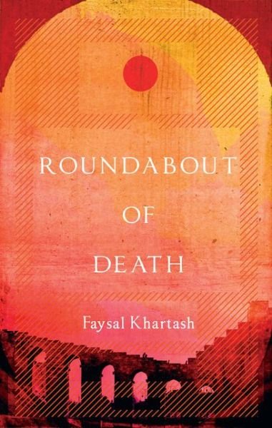 Faysal Khartash · Roundabout of Death (Hardcover Book) (2022)