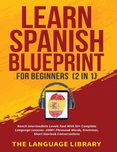 Cover for The Language Library · Learn Spanish Blueprint For Beginners (2 in 1) (Paperback Book) (2021)