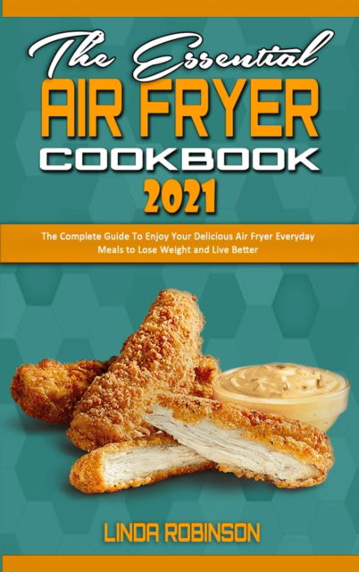 Cover for Linda Robinson · The Essential Air Fryer Cookbook 2021 (Hardcover Book) (2021)