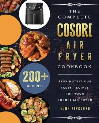 Cover for Edda Kirkland · The Complete Cosori Air Fryer Cookbook (Paperback Bog) (2021)