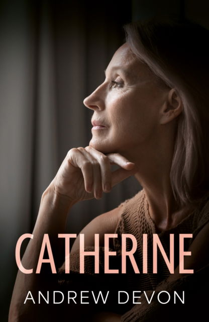 Catherine - Andrew Devon - Books - Troubador Publishing - 9781836282266 - May 28, 2025