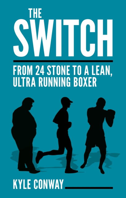 Cover for Kyle Conway · The Switch: From 24 Stone to a Lean, Ultra Running Boxer (Paperback Book) (2026)
