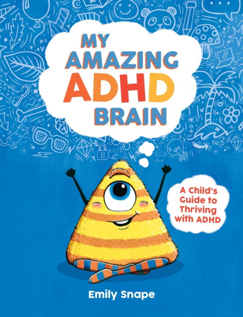 Cover for Emily Snape · My Amazing ADHD Brain: A Child's Guide to Thriving with ADHD (Paperback Book) (2024)