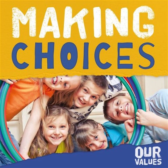 Making Choices - Our Values - Steffi Cavell-Clarke - Boeken - BookLife Publishing - 9781839278266 - 1 juni 2020