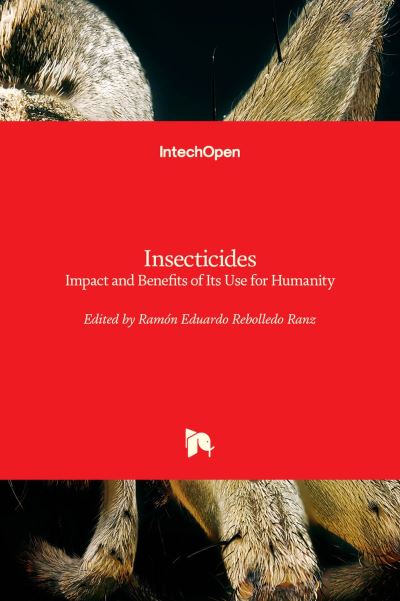 Cover for Ramón Rebolledo Ranz · Insecticides: Impact and Benefits of Its Use for Humanity (Hardcover Book) (2022)