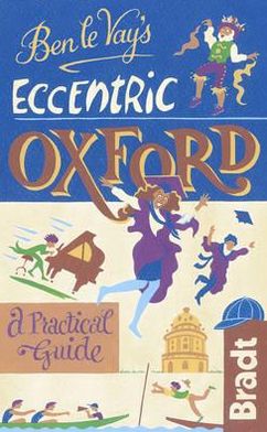 Cover for Benedict Le Vay · Bradt Travel Guides: Eccentric Oxford (Book) [2nd edition] (2011)