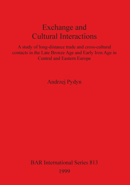 Exchange and cultural interactions - Andrzej Pydyn - Books - Archaeopress - 9781841710266 - December 31, 1999