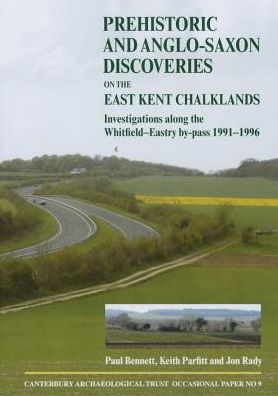 Cover for Paul Bennett · Prehistoric and Anglo-Saxon Discoveries on the East Kent Chalklands - CAT Occasional Paper (Taschenbuch) (2014)