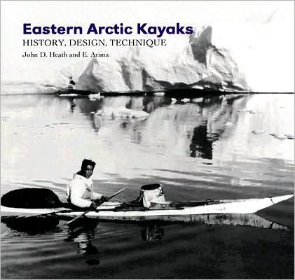 Cover for John Heath · Eastern Arctic Kayaks: History, Design, Technique (Paperback Book) (2004)