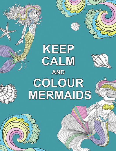 Cover for Summersdale Publishers · Keep Calm and Colour Mermaids (Paperback Book) (2016)