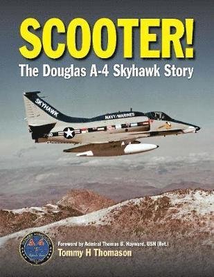 Tommy H. Thomason · Scooter!: The Douglas A-4 Skyhawk Story (Inbunden Bok) (2019)