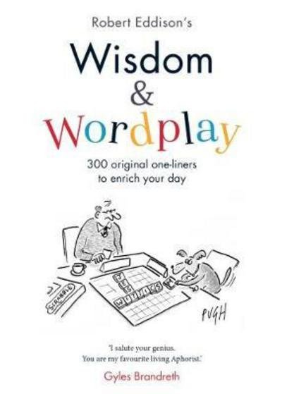 Cover for Robert Eddison · Wisdom &amp; Wordplay: 300 original one-liners to enrich your day (Taschenbuch) (2017)