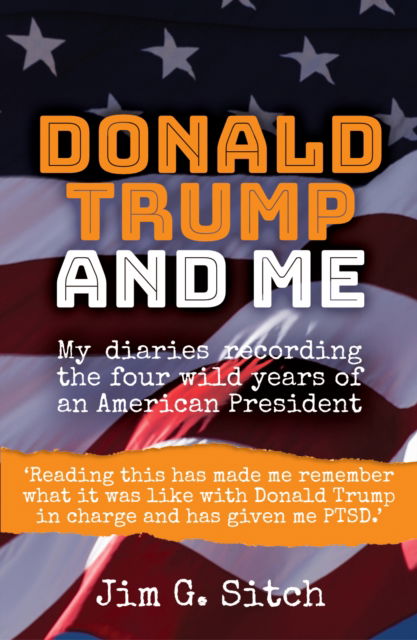 Cover for Jim G. Sitch · Donald Trump and me: My diaries recording the four wild years of an American President (Paperback Book) (2021)