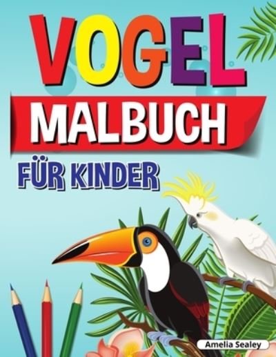 Cover for Amelia Sealey · Vogel-Malbuch für Kinder (Taschenbuch) (2021)
