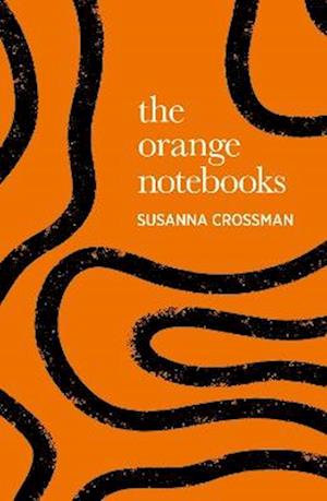 Cover for Susanna Crossman · The Orange Notebooks (Hardcover Book) (2025)