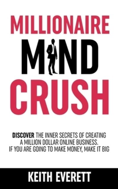 Cover for Keith Everett · Millionaire Mind Crush (Paperback Book) (2021)