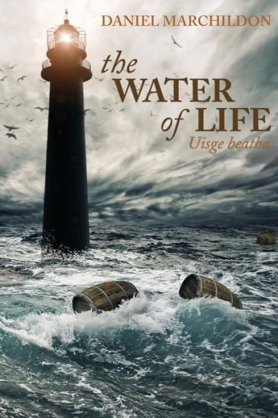 Cover for Marchildon, Daniel, Auteur · The Water of Life (Uisge Beatha) (Taschenbuch) (2015)