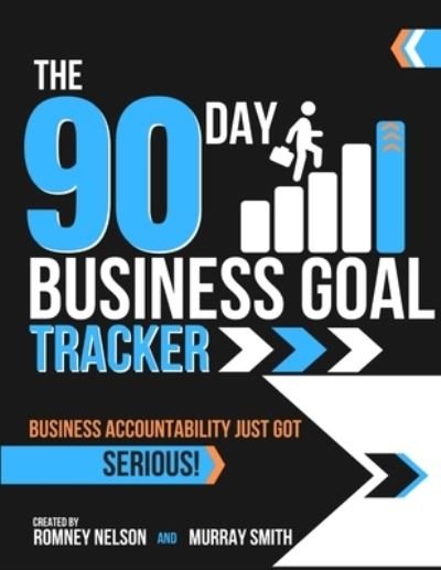 Cover for Nelson · The 90 Day Business Goal Tracker: The High-Performance Business Productivity Journal to Achieve Your 90 Day Goals (Pocketbok) (2021)