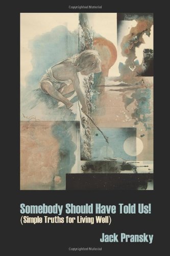 Cover for Jack Pransky · Somebody Should Have Told Us!: Simple Truths for Living Well (Paperback Bog) [3rd edition] (2011)
