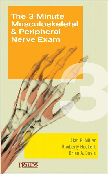 The 3-Minute Musculoskeletal & Peripheral Nerve Exam - Alan Miller - Książki - Demos Medical Publishing - 9781933864266 - 13 sierpnia 2008