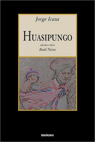Huasipungo - Jorge Icaza - Books - Stockcero - 9781934768266 - October 5, 2009