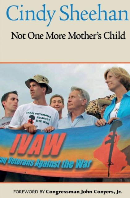 Not One More Mother's Child - Cindy Sheehan - Books - Koa Books - 9781935646266 - May 11, 2017