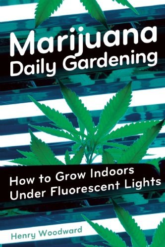 Cover for Henry Woodward · Marijuana Daily Gardening: How To Grow Indoors Under Fluerescent Lights (Taschenbuch) (2015)