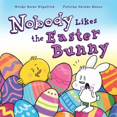 Cover for Karen Kilpatrick · Nobody Likes the Easter Bunny: The Funny Easter Book for Kids! - Nobody Likes (Hardcover Book) [New edition] (2022)