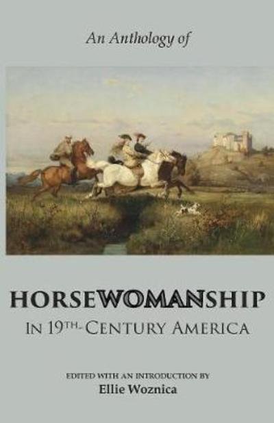 Cover for Elizabeth Karr · Horsewomanship in 19th-Century America: An Anthology (Book) (2017)