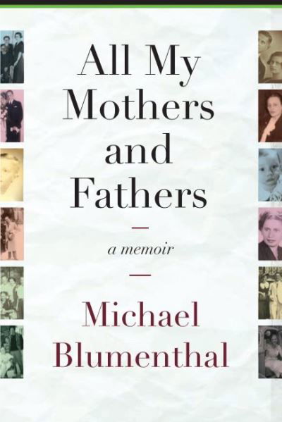 Cover for Michael Blumenthal · All My Mothers and Fathers (Book) (2016)