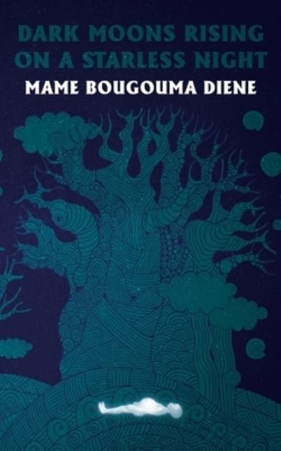 Cover for Mame   Bougouma Diene · Dark Moons Rising on a Starless Night (Paperback Book) (2018)