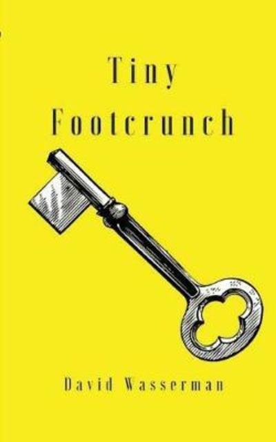 Tiny Footcrunch - Wasserman, Director of Research David (University of Maryland College Park) - Books - Unsolicited Press - 9781947021266 - April 30, 2018