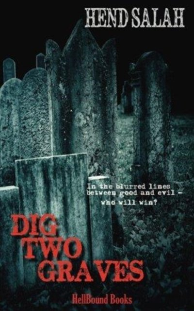Dig Two Graves - Hend Salah - Książki - Hellbound Books Publishing - 9781948318266 - 11 kwietnia 2018