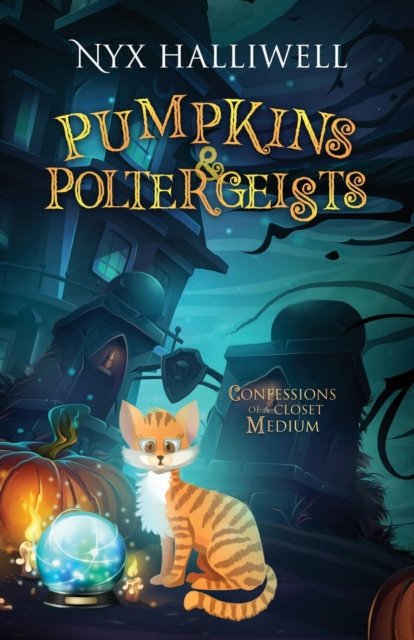 Cover for Nyx Halliwell · Pumpkins &amp; Poltergeists: Confessions of a Closet Medium, Book 1 - Confessions of a Closet Medium (Paperback Book) (2020)