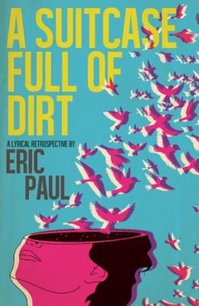 Cover for Eric Paul · A Suitcase Full of Dirt: A Lyrical Retrospective (Paperback Book) (2019)